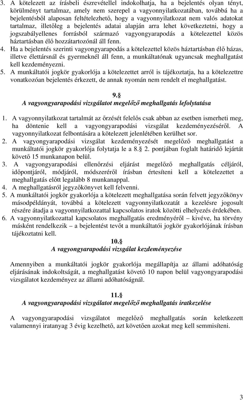 kötelezettel közös háztartásban élő hozzátartozónál áll fenn. 4.