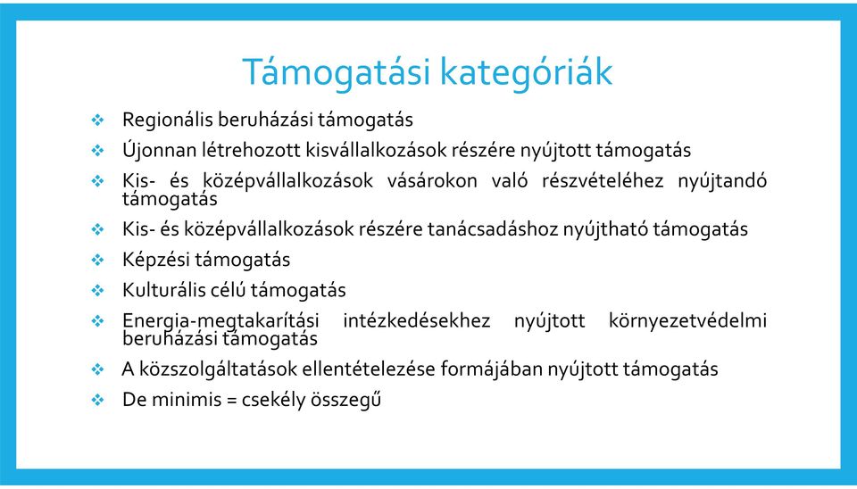 tanácsadáshoz nyújtható támogatás Képzési támogatás Kulturális célú támogatás Energia-megtakarítási intézkedésekhez