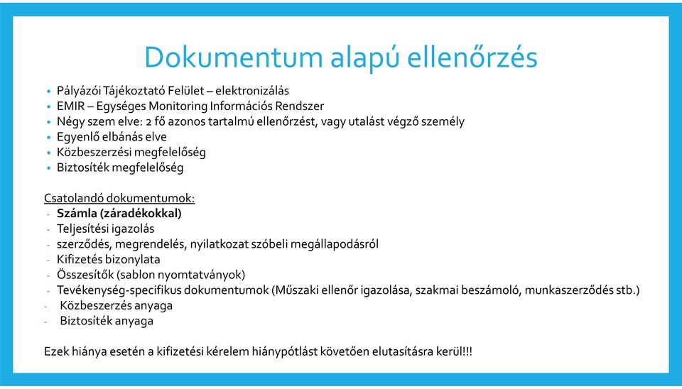 szerződés, megrendelés, nyilatkozat szóbeli megállapodásról - Kifizetés bizonylata - Összesítők(sablon nyomtatványok) - Tevékenység-specifikus dokumentumok(műszaki ellenőr