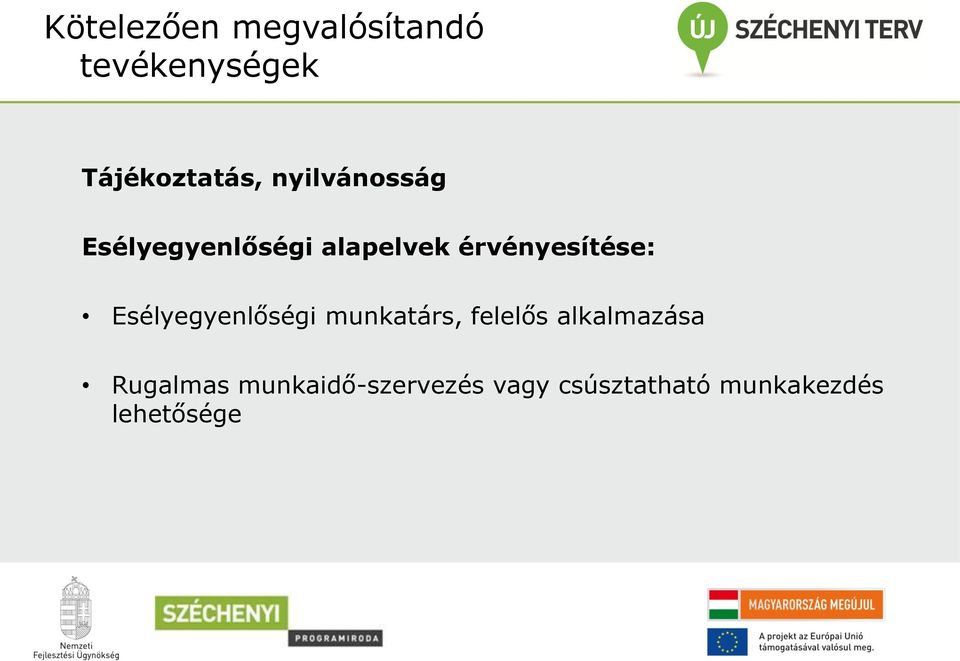 Esélyegyenlőségi munkatárs, felelős alkalmazása Rugalmas