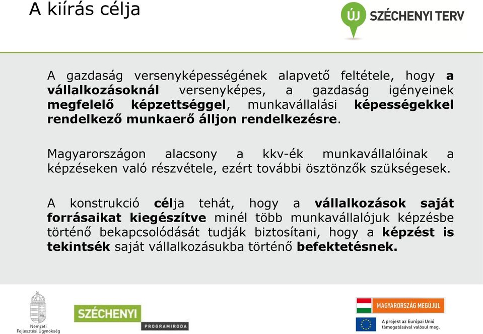 Magyarországon alacsony a kkv-ék munkavállalóinak a képzéseken való részvétele, ezért további ösztönzők szükségesek.