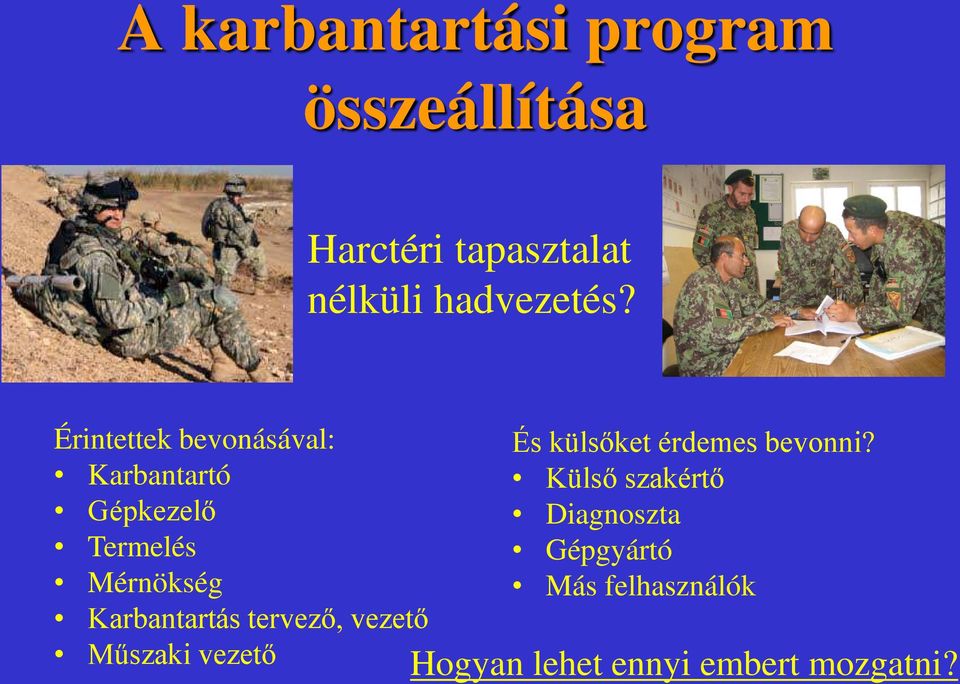 Érintettek bevonásával: Karbantartó Gépkezelő Termelés Mérnökség