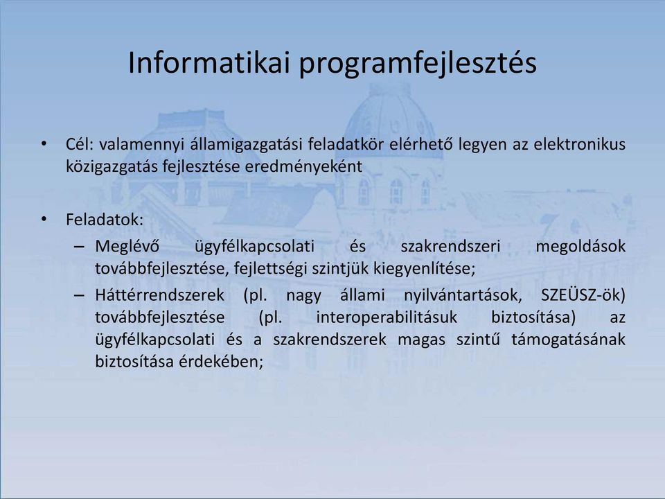 továbbfejlesztése, fejlettségi szintjük kiegyenlítése; Háttérrendszerek (pl.