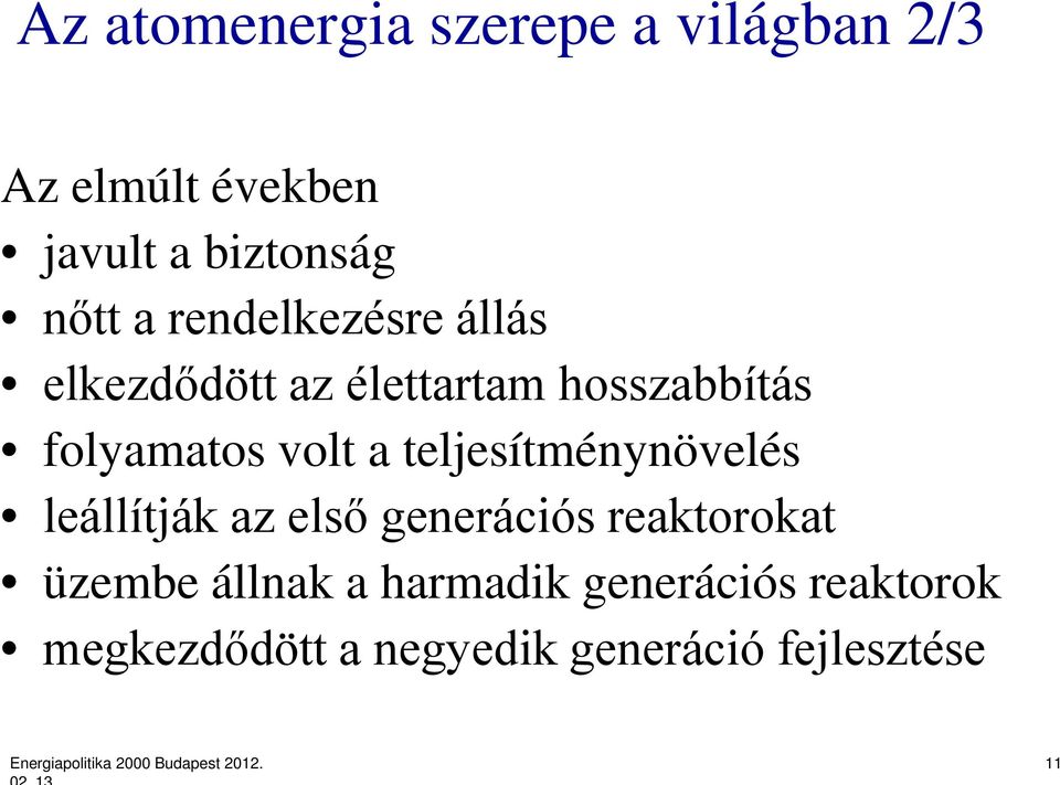 teljesítménynövelés leállítják az első generációs reaktorokat üzembe állnak a harmadik