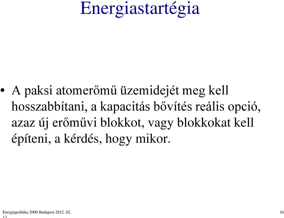 új erőművi blokkot, vagy blokkokat kell építeni, a