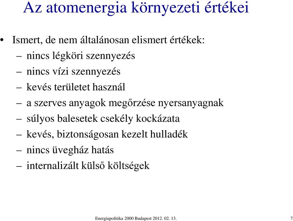megőrzése nyersanyagnak súlyos balesetek csekély kockázata kevés, biztonságosan kezelt