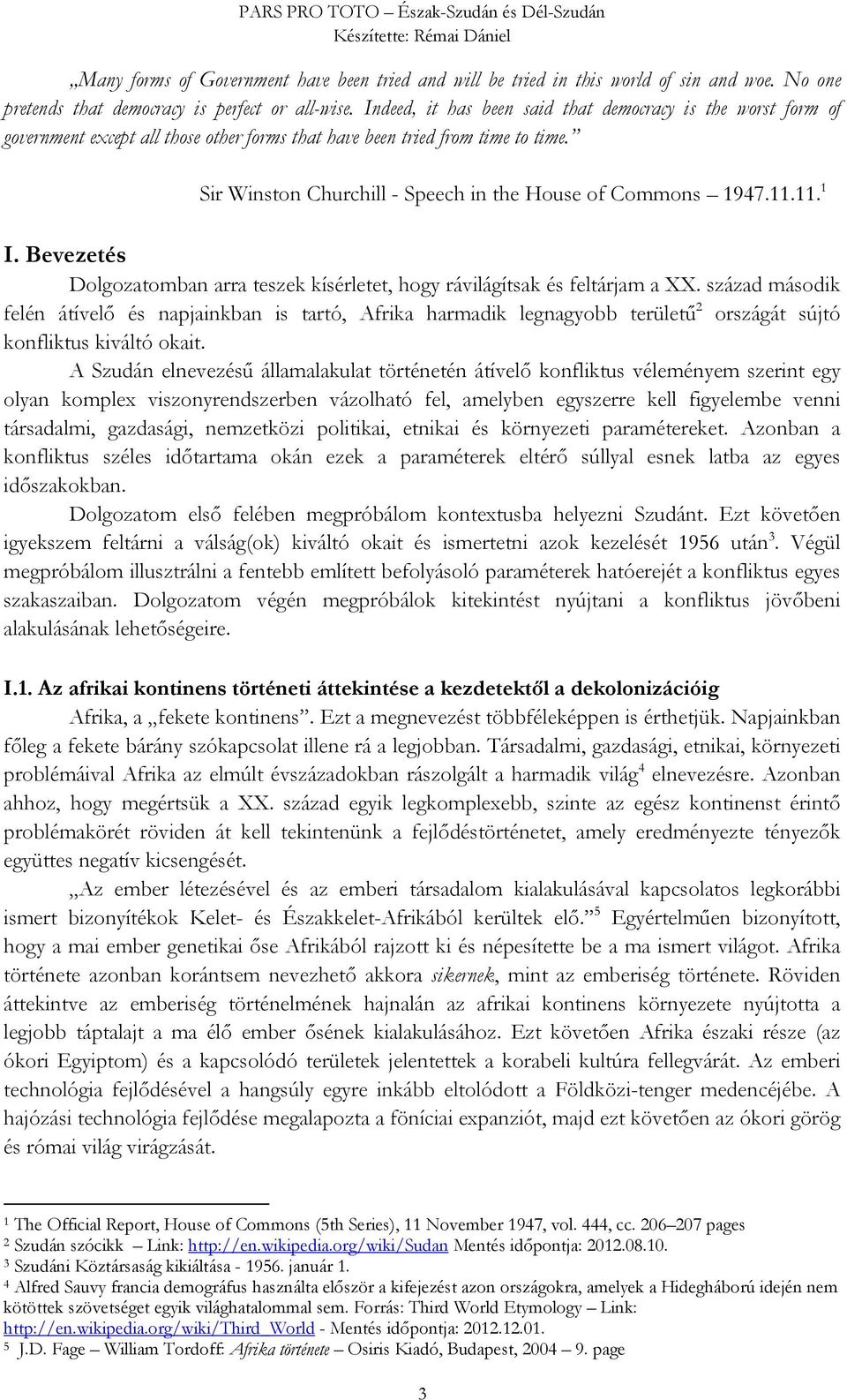 Sir Winston Churchill - Speech in the House of Commons 1947.11.11. 1 I. Bevezetés Dolgozatomban arra teszek kísérletet, hogy rávilágítsak és feltárjam a XX.