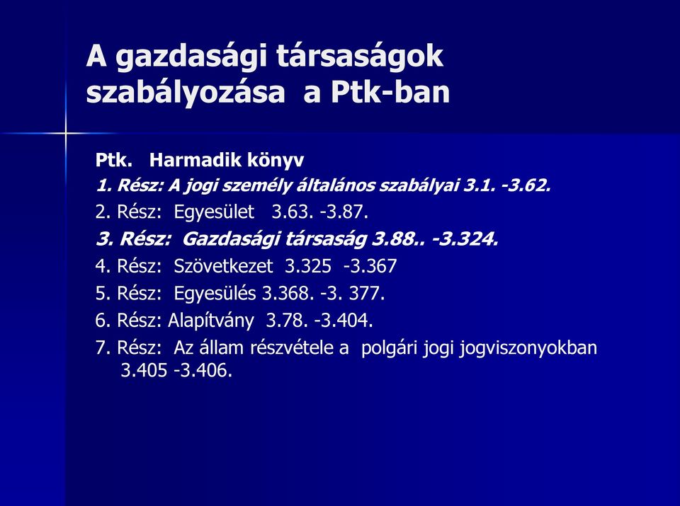 88.. -3.324. 4. Rész: Szövetkezet 3.325-3.367 5. Rész: Egyesülés 3.368. -3. 377. 6.