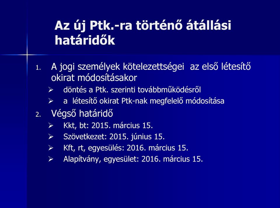 szerinti továbbműködésről a létesítő okirat Ptk-nak megfelelő módosítása 2.