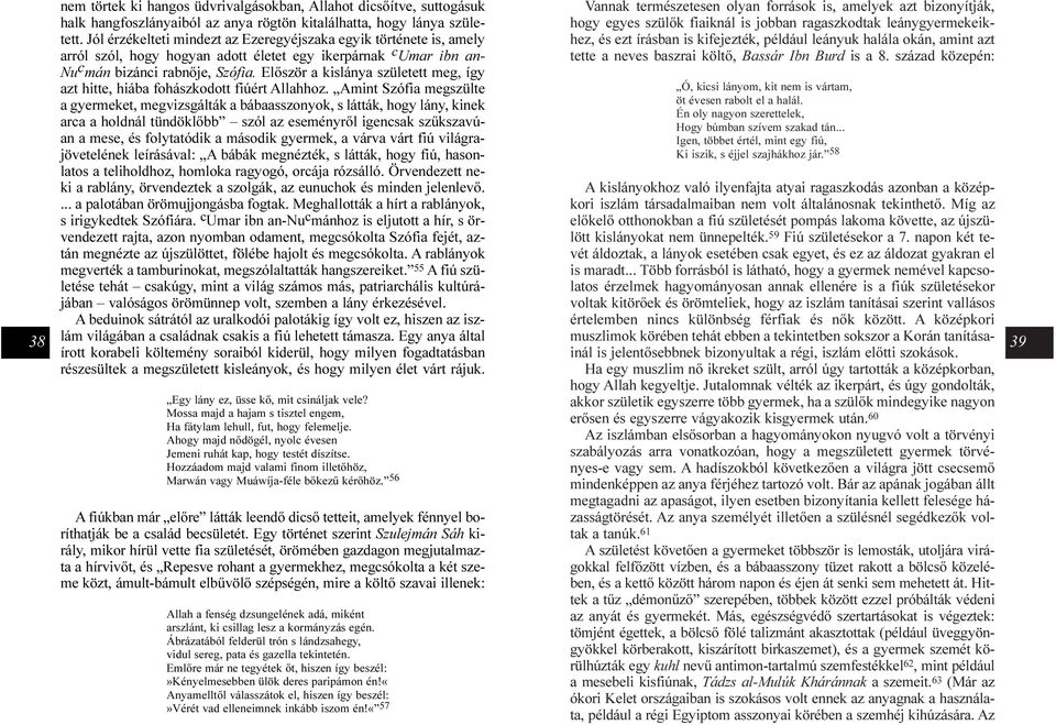 Elõször a kislánya született meg, így azt hitte, hiába fohászkodott fiúért Allahhoz.