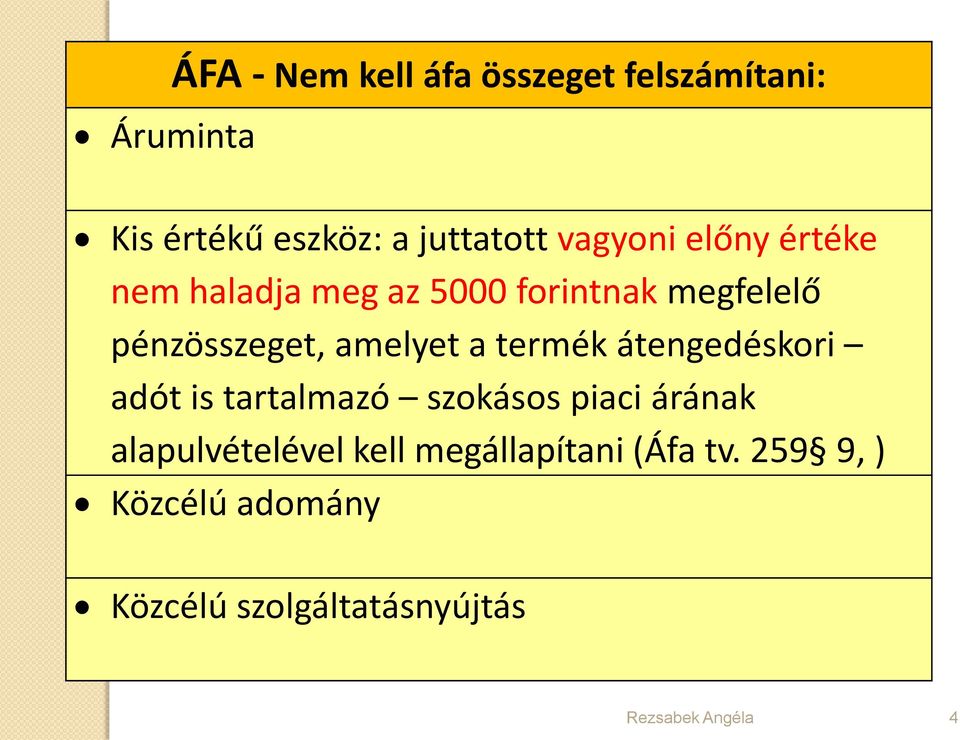 amelyet a termék átengedéskori adót is tartalmazó szokásos piaci árának