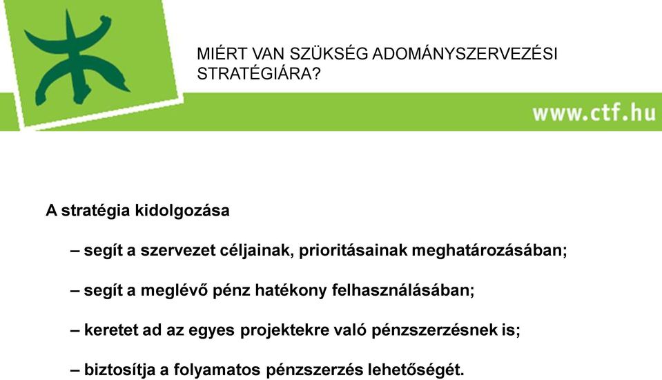 meghatározásában; segít a meglévő pénz hatékony felhasználásában;
