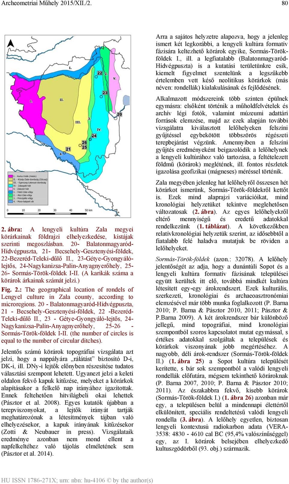 (A karikák száma a körárok árkainak számát jelzi.) Fig. 2.: The geographical location of rondels of Lengyel culture in Zala county, according to microregions.