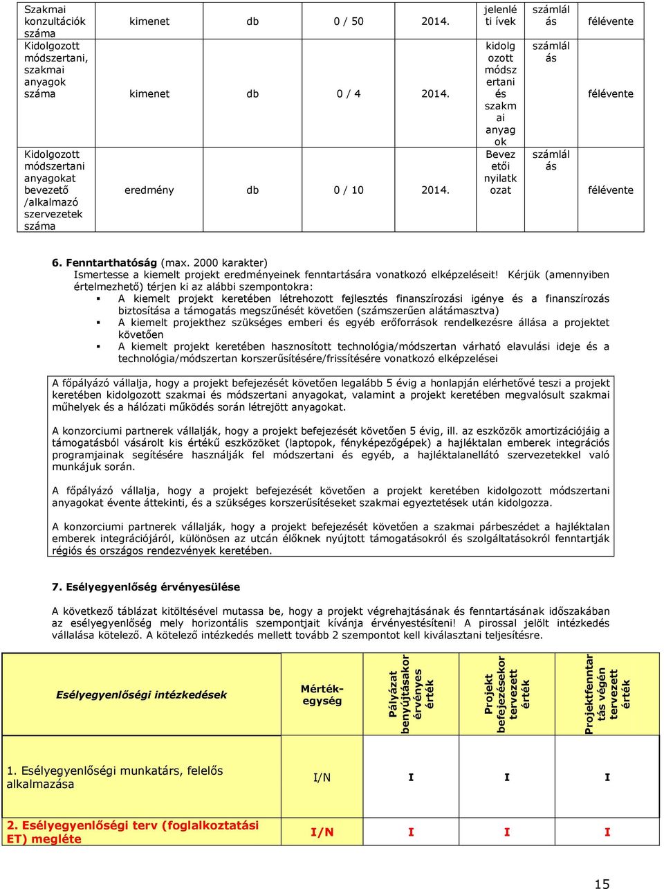 jelenlé ti ívek kidolg ozott módsz ertani és szakm ai anyag ok Bevez etői nyilatk ozat számlál ás számlál ás számlál ás félévente félévente félévente 6. Fenntarthatóság (max.