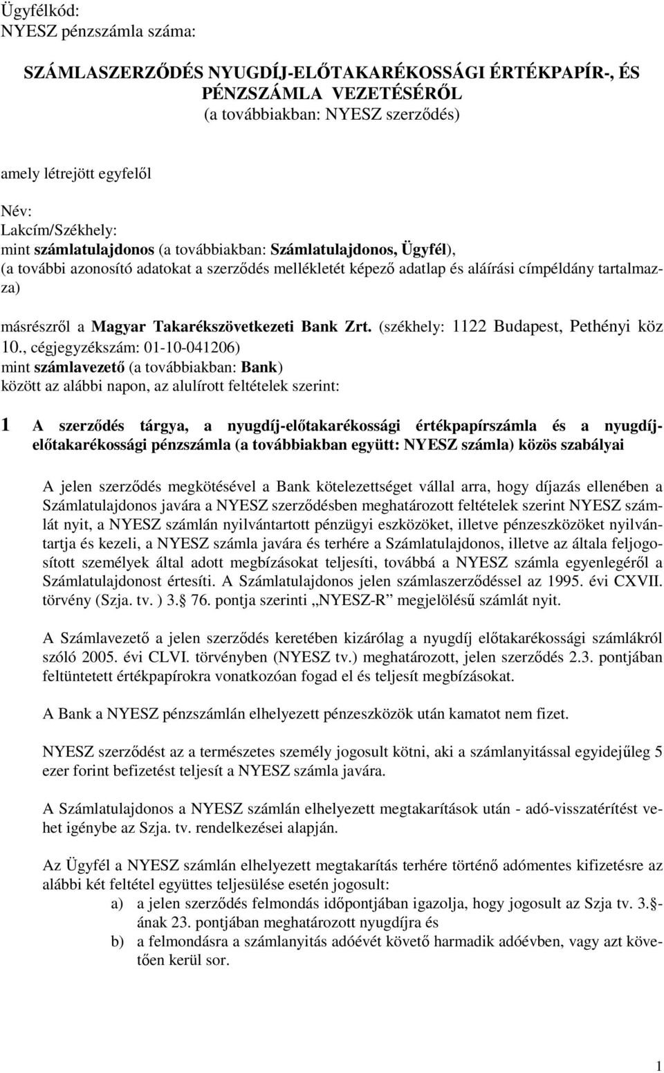 Takarékszövetkezeti Bank Zrt. (székhely: 1122 Budapest, Pethényi köz 10.