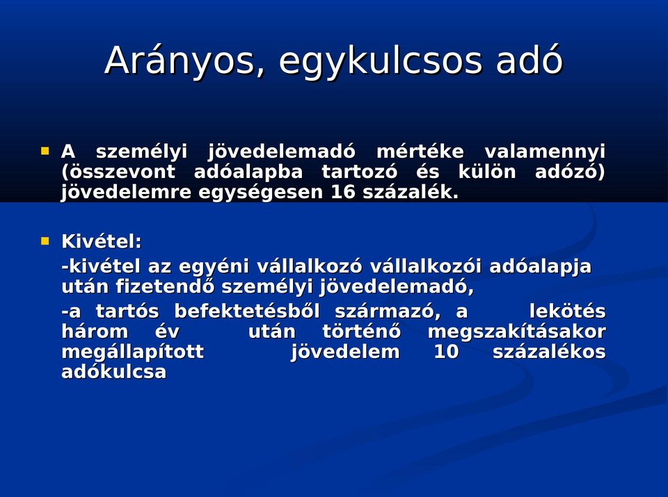 Kivétel: -kivétel az egyéni vállalkozó vállalkozói adóalapja után fizetendő személyi