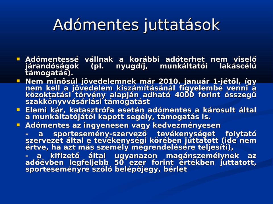 adómentes a károsult által a munkáltatójától kapott segély, támogatás is.