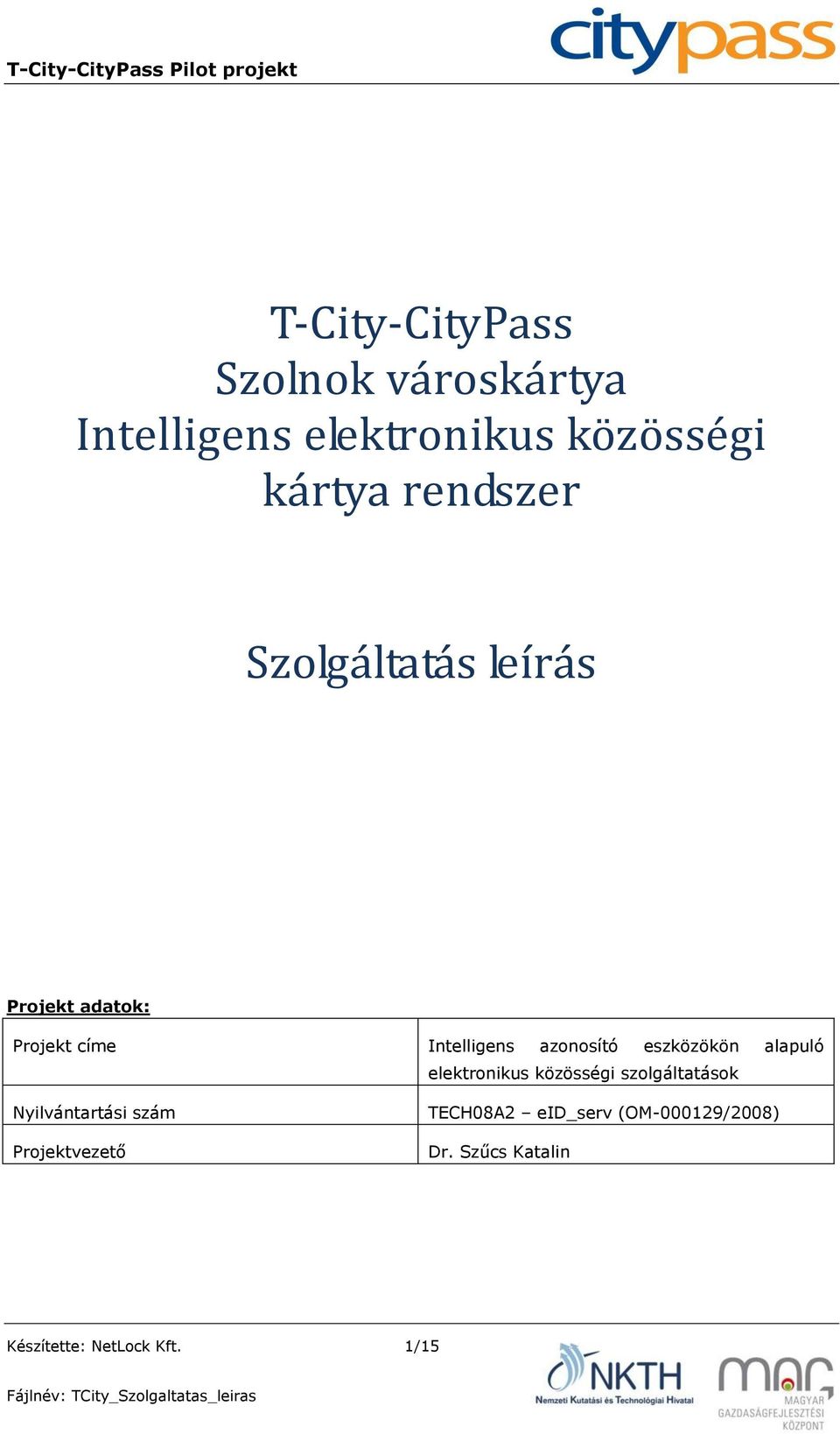 eszközökön alapuló elektronikus közösségi szolgáltatások Nyilvántartási szám