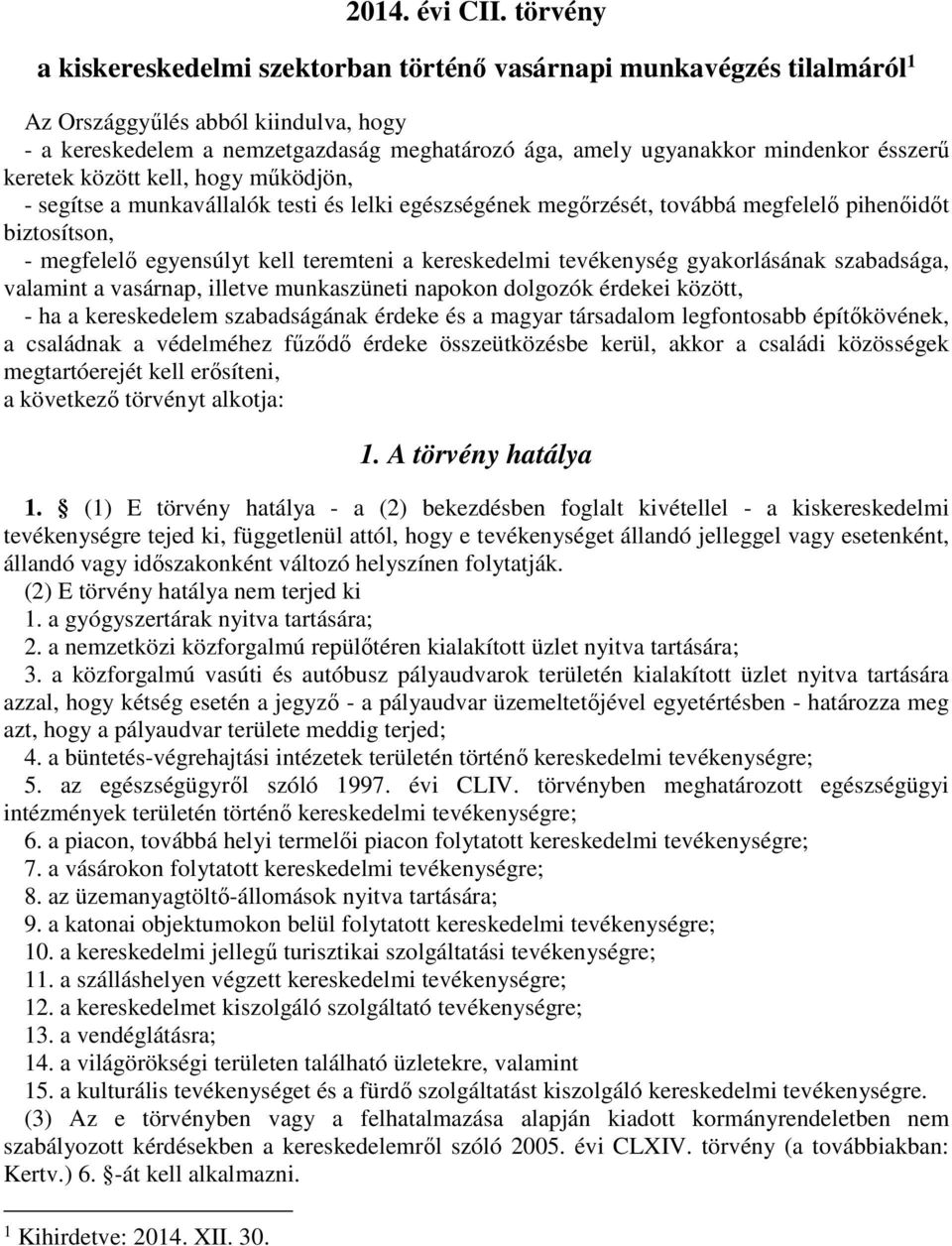 ésszerű keretek között kell, hogy működjön, - segítse a munkavállalók testi és lelki egészségének megőrzését, továbbá megfelelő pihenőidőt biztosítson, - megfelelő egyensúlyt kell teremteni a