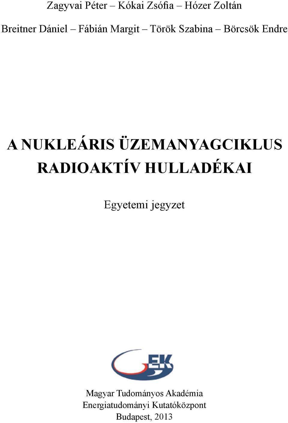 üzemanyagciklus radioaktív hulladékai Egyetemi jegyzet