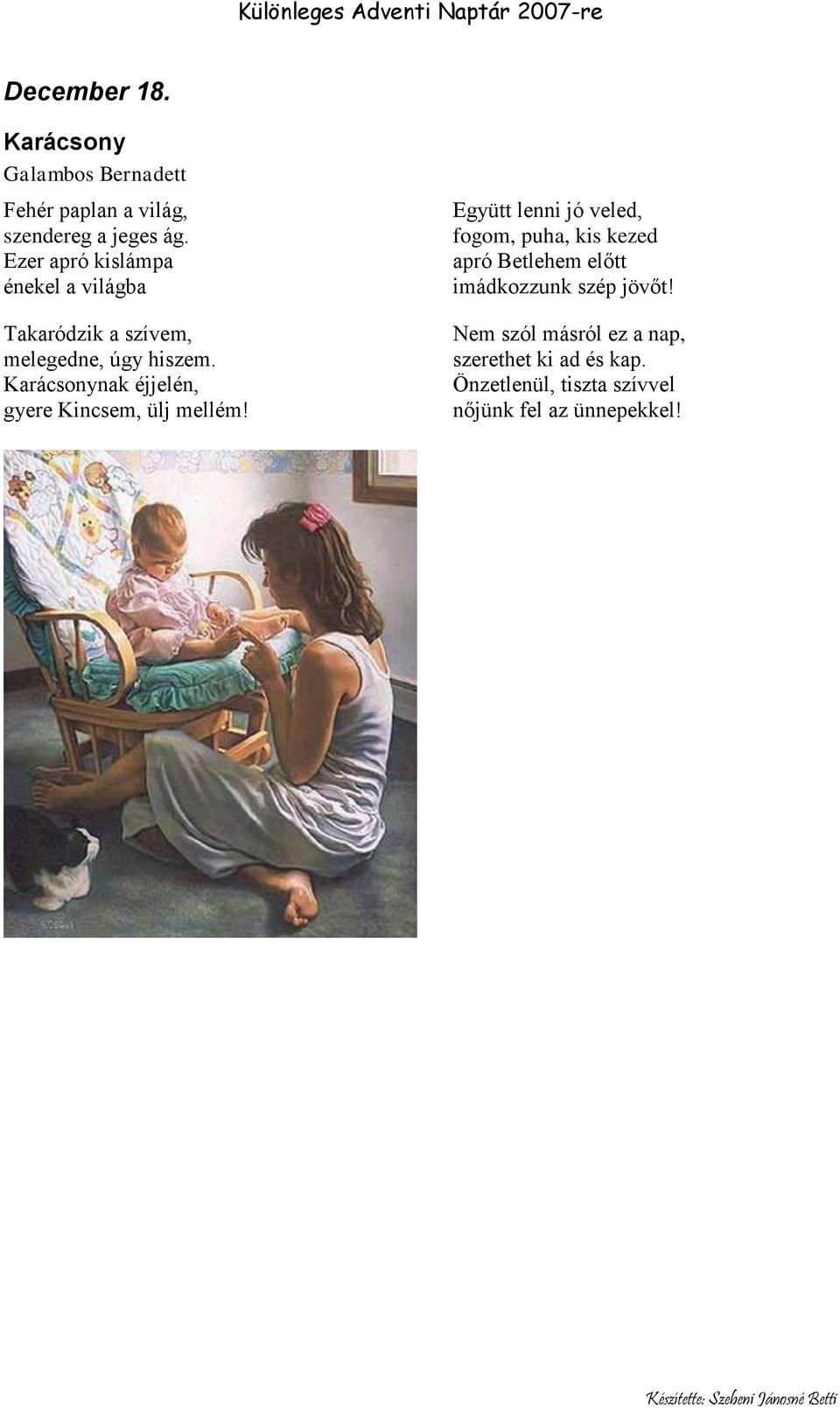 Karácsonynak éjjelén, gyere Kincsem, ülj mellém!