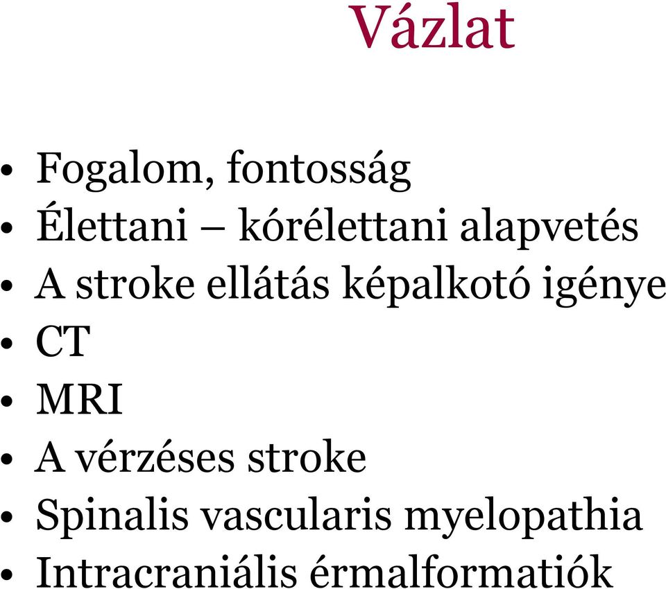 képalkotó igénye CT MRI A vérzéses stroke