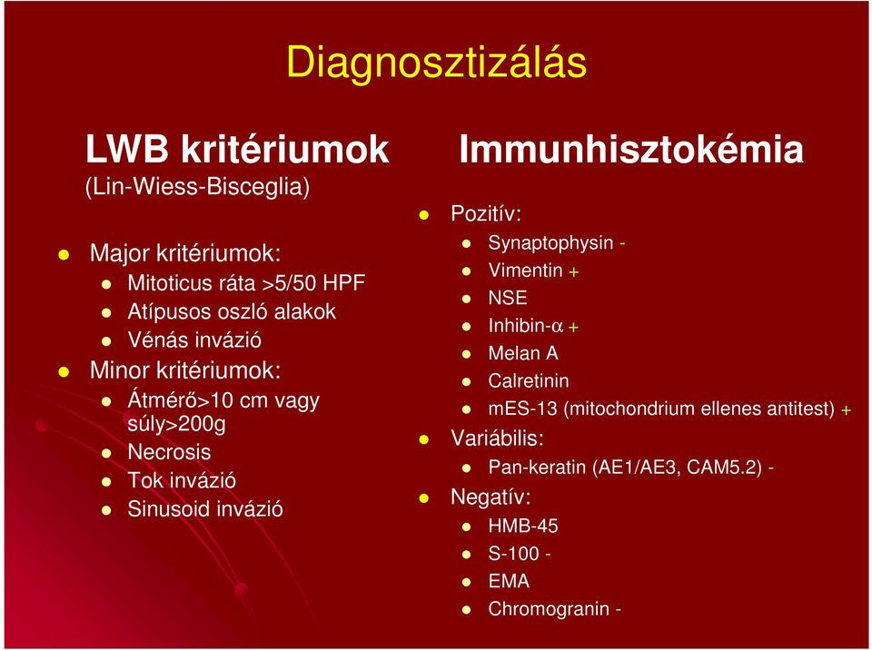 invázió Immunhisztokémia Pozitív: Synaptophysin - Vimentin + NSE Inhibin-α + Melan A Calretinin mes-13