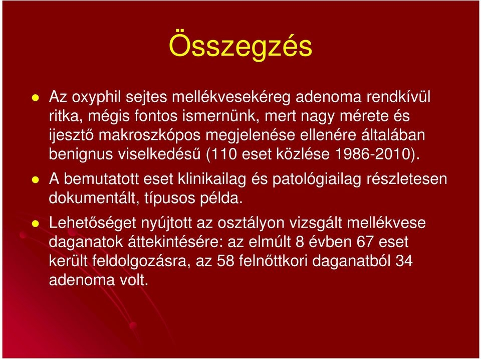 A bemutatott eset klinikailag és patológiailag részletesen dokumentált, típusos példa.