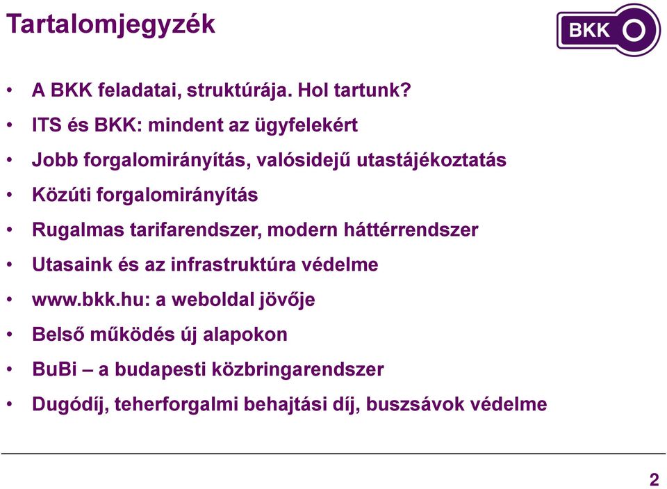 forgalomirányítás Rugalmas tarifarendszer, modern háttérrendszer Utasaink és az infrastruktúra