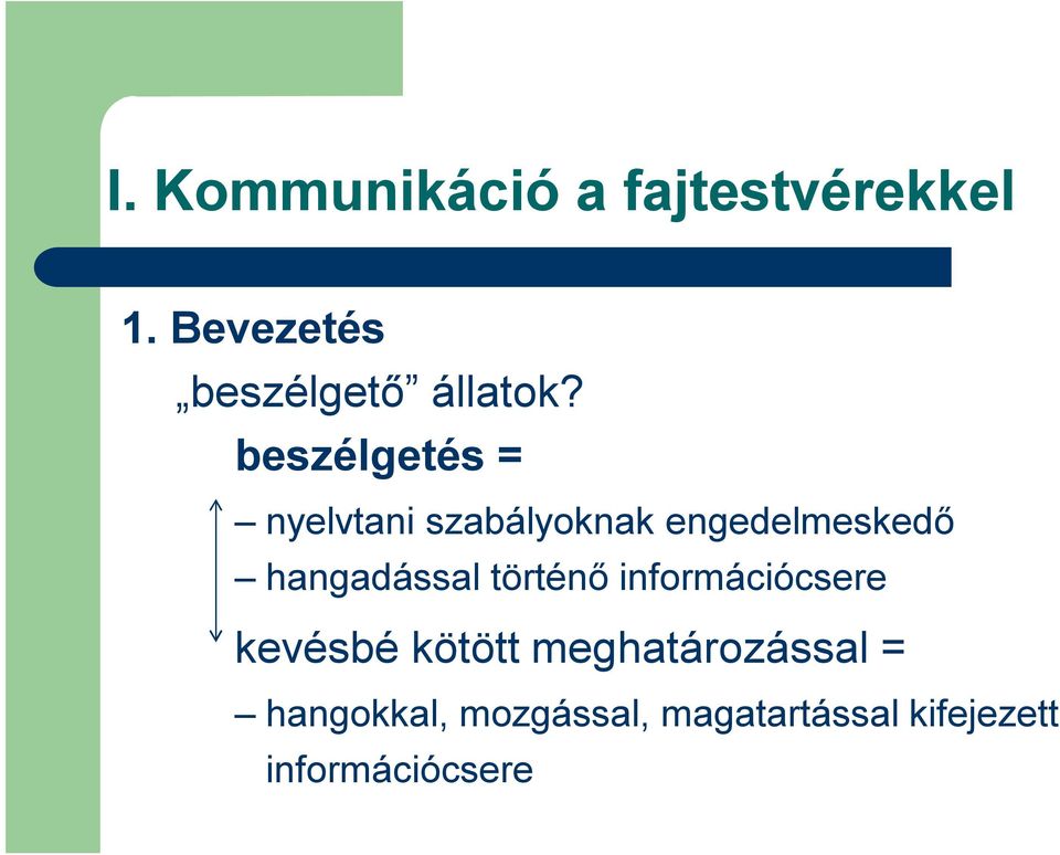 beszélgetés = nyelvtani szabályoknak engedelmeskedő