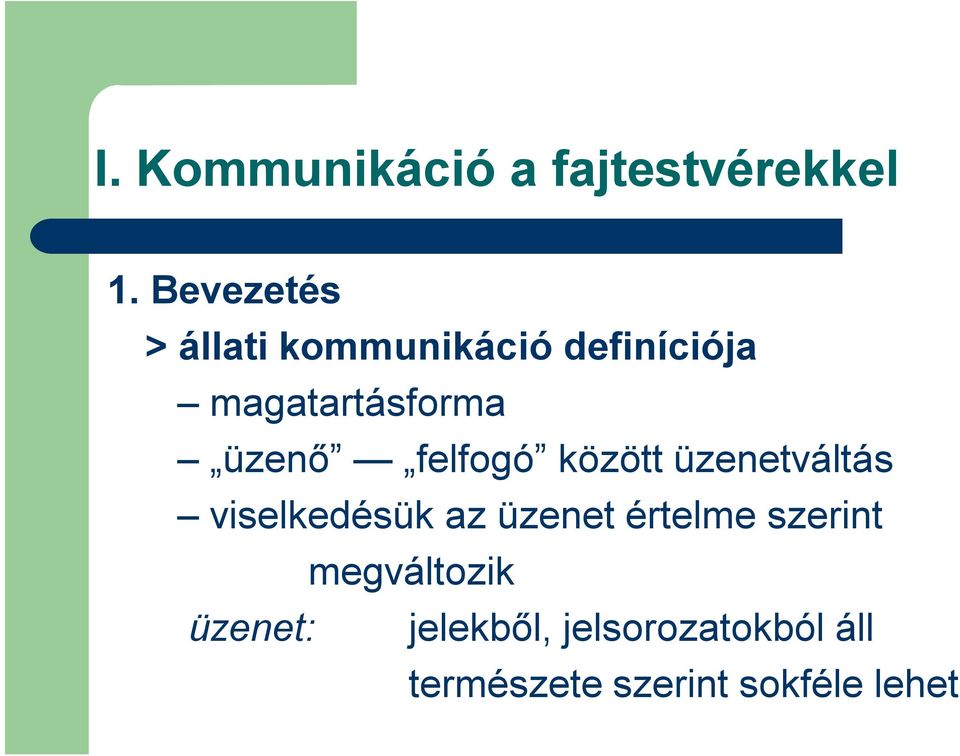 üzenő felfogó között üzenetváltás viselkedésük az üzenet