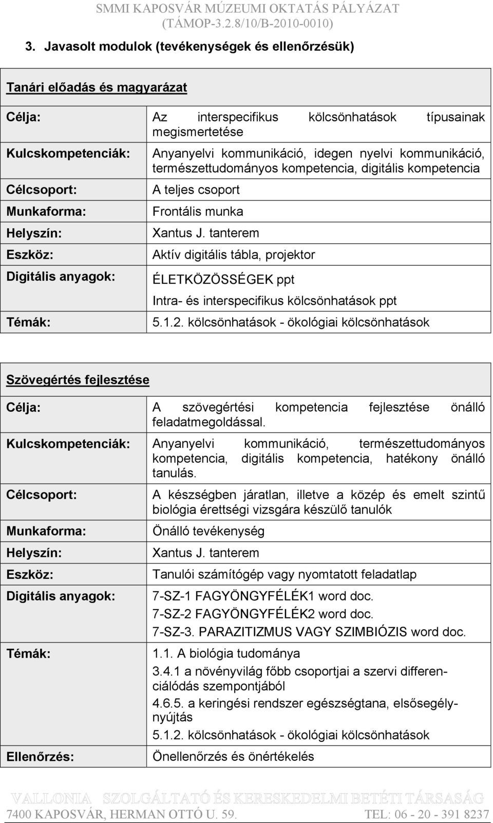 kölcsönhatások ppt 5.1.2. kölcsönhatások - ökológiai kölcsönhatások Szövegértés fejlesztése Célja: A szövegértési kompetencia fejlesztése önálló feladatmegoldással.