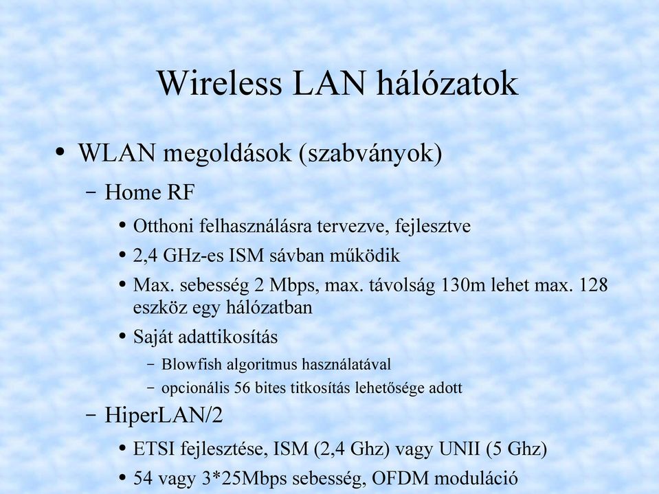 128 eszköz egy hálózatban Saját adattikosítás Blowfish algoritmus használatával opcionális 56