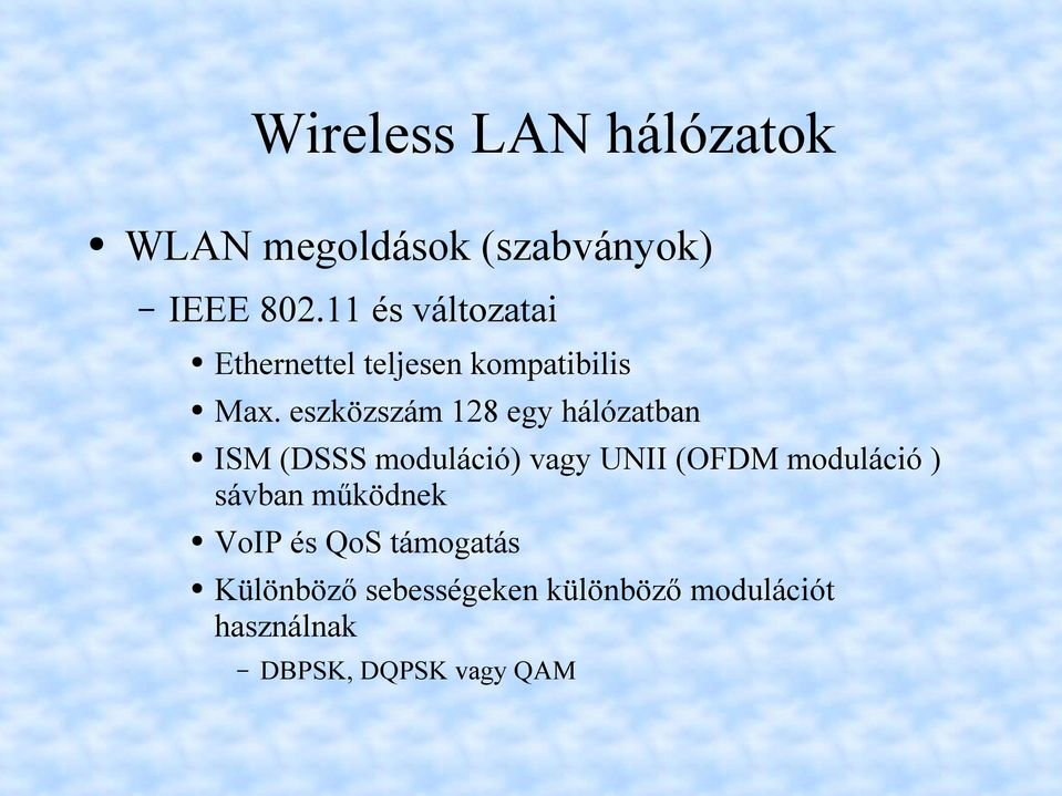 eszközszám 128 egy hálózatban ISM (DSSS moduláció) vagy UNII (OFDM