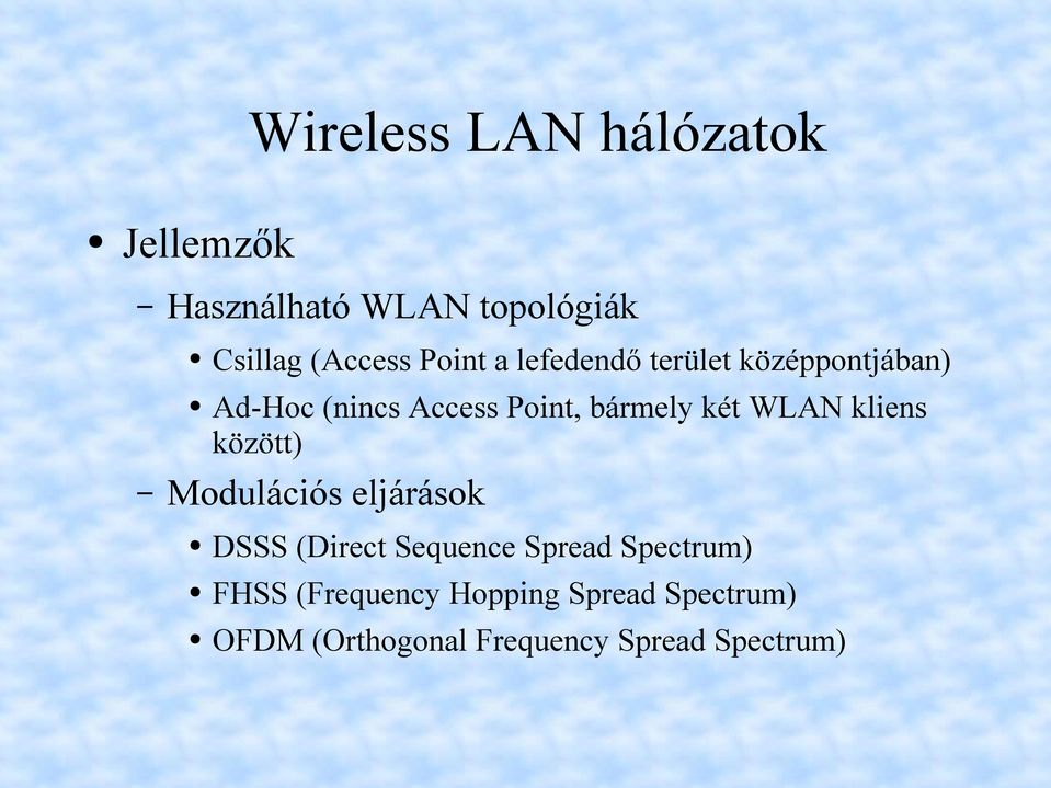 kliens között) Modulációs eljárások DSSS (Direct Sequence Spread Spectrum)