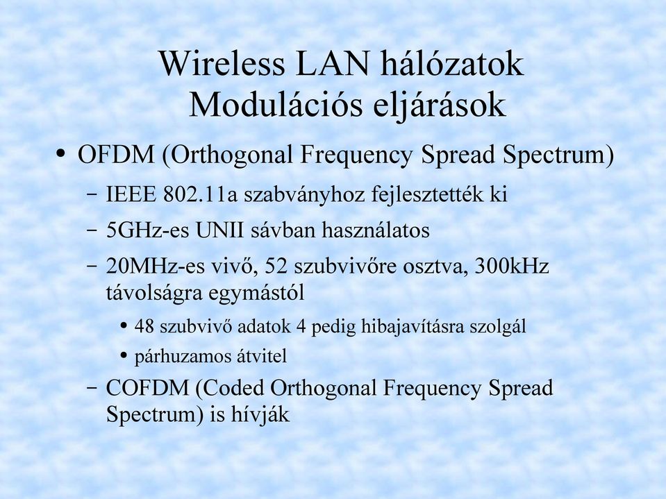 szubvivőre osztva, 300kHz távolságra egymástól 48 szubvivő adatok 4 pedig