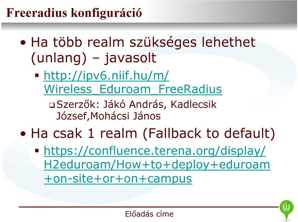 hu/m/ Wireless_Eduroam_FreeRadius Szerzők: Jákó András, Kadlecsik