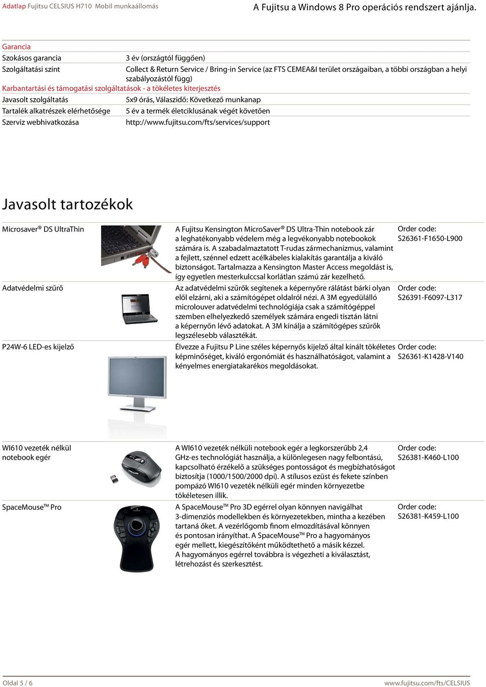 végét követően Szerviz webhivatkozása http://www.fujitsu.