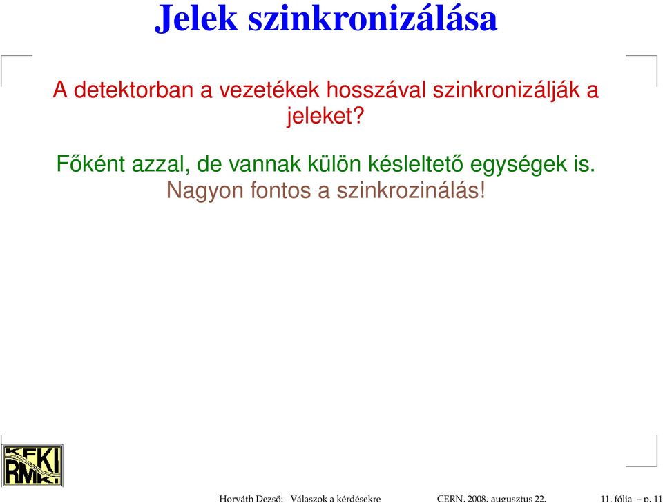 11 Jelek szinkronizálása A detektorban a vezetékek hosszával