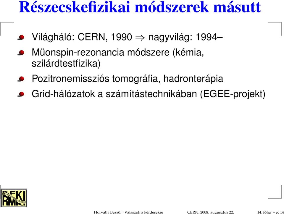 Müonspin-rezonancia módszere (kémia, szilárdtestfizika) Pozitronemissziós