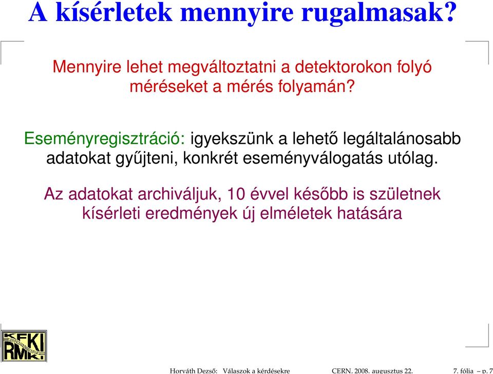 Mennyire lehet megváltoztatni a detektorokon folyó méréseket a mérés folyamán?
