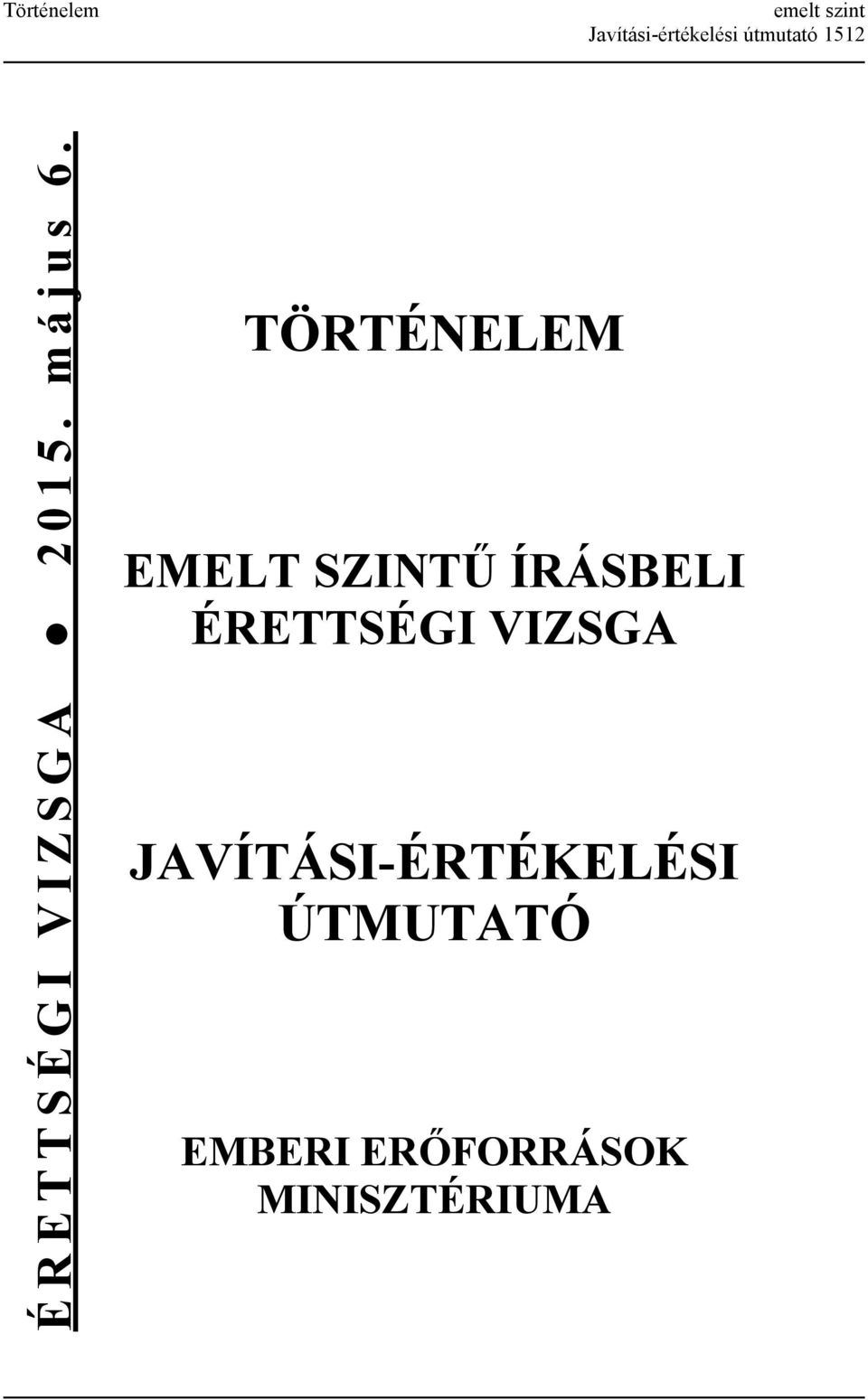 TÖRTÉNELEM EMELT SZINTŰ ÍRÁSBELI ÉRETTSÉGI