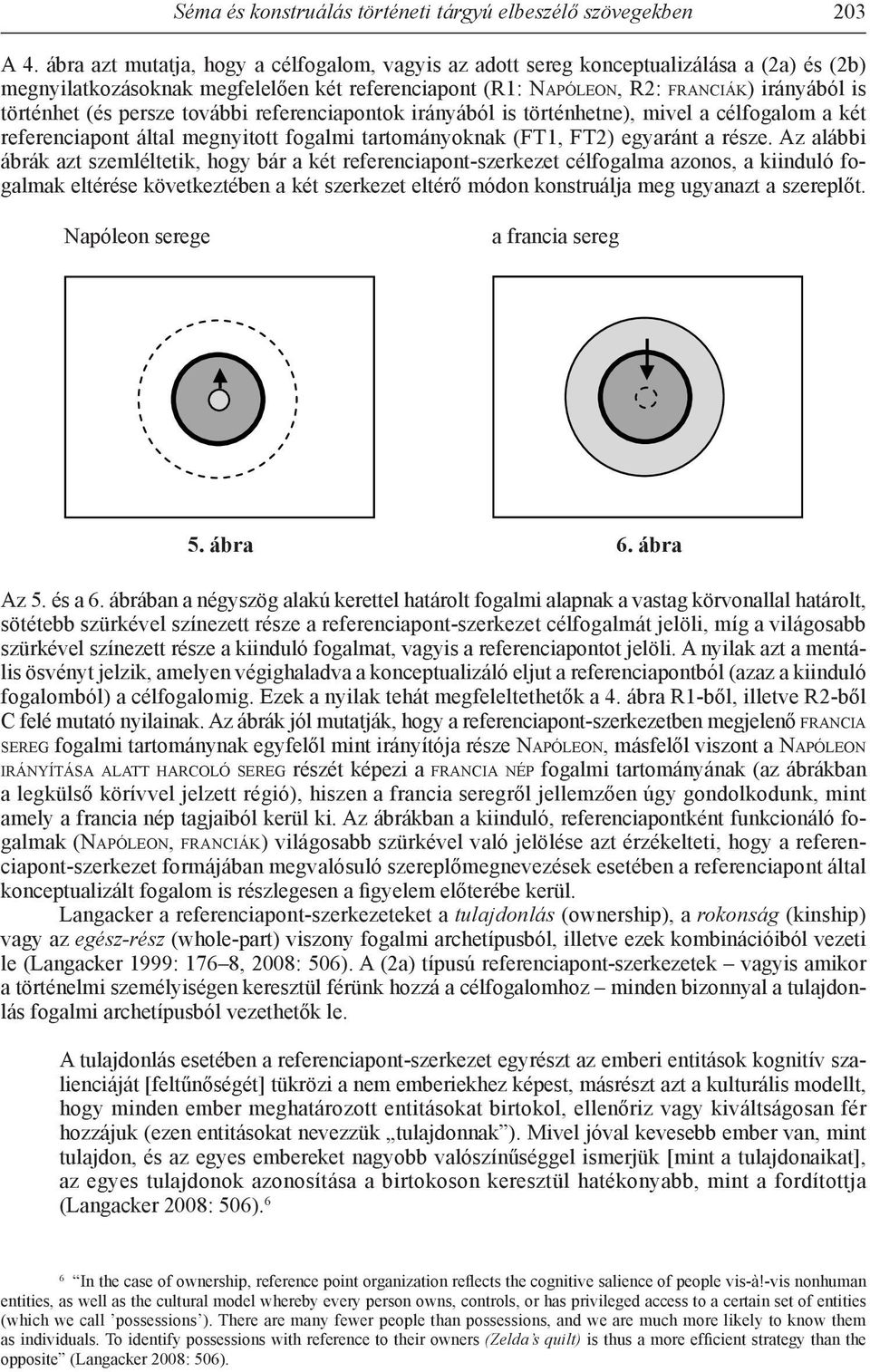 persze további referenciapontok irányából is történhetne), mivel a célfogalom a két referenciapont által megnyitott fogalmi tartományoknak (FT1, FT2) egyaránt a része.