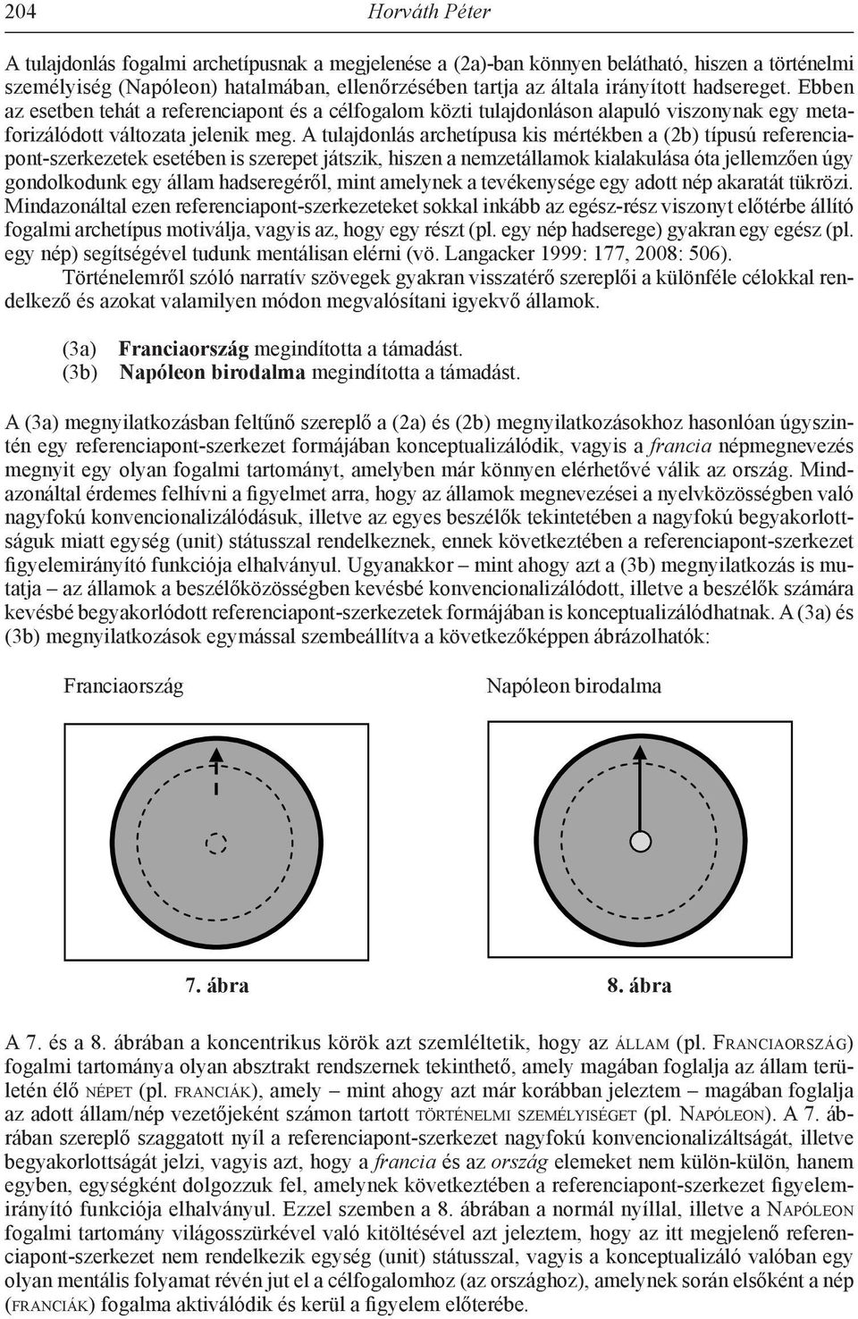 A tulajdonlás archetípusa kis mértékben a (2b) típusú referenciapont-szerkezetek esetében is szerepet játszik, hiszen a nemzetállamok kialakulása óta jellemzően úgy gondolkodunk egy állam