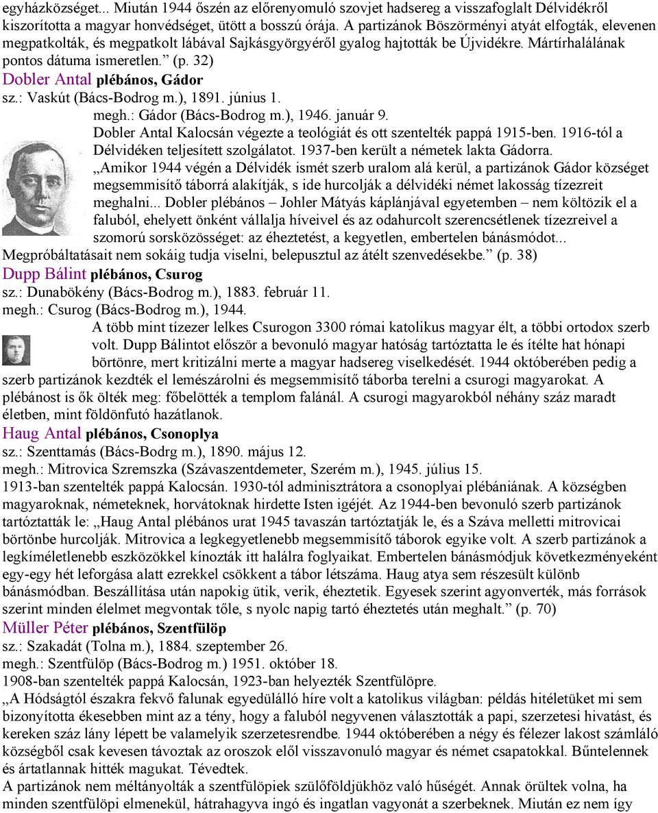 32) Dobler Antal plébános, Gádor sz.: Vaskút (Bács-Bodrog m.), 1891. június 1. megh.: Gádor (Bács-Bodrog m.), 1946. január 9.