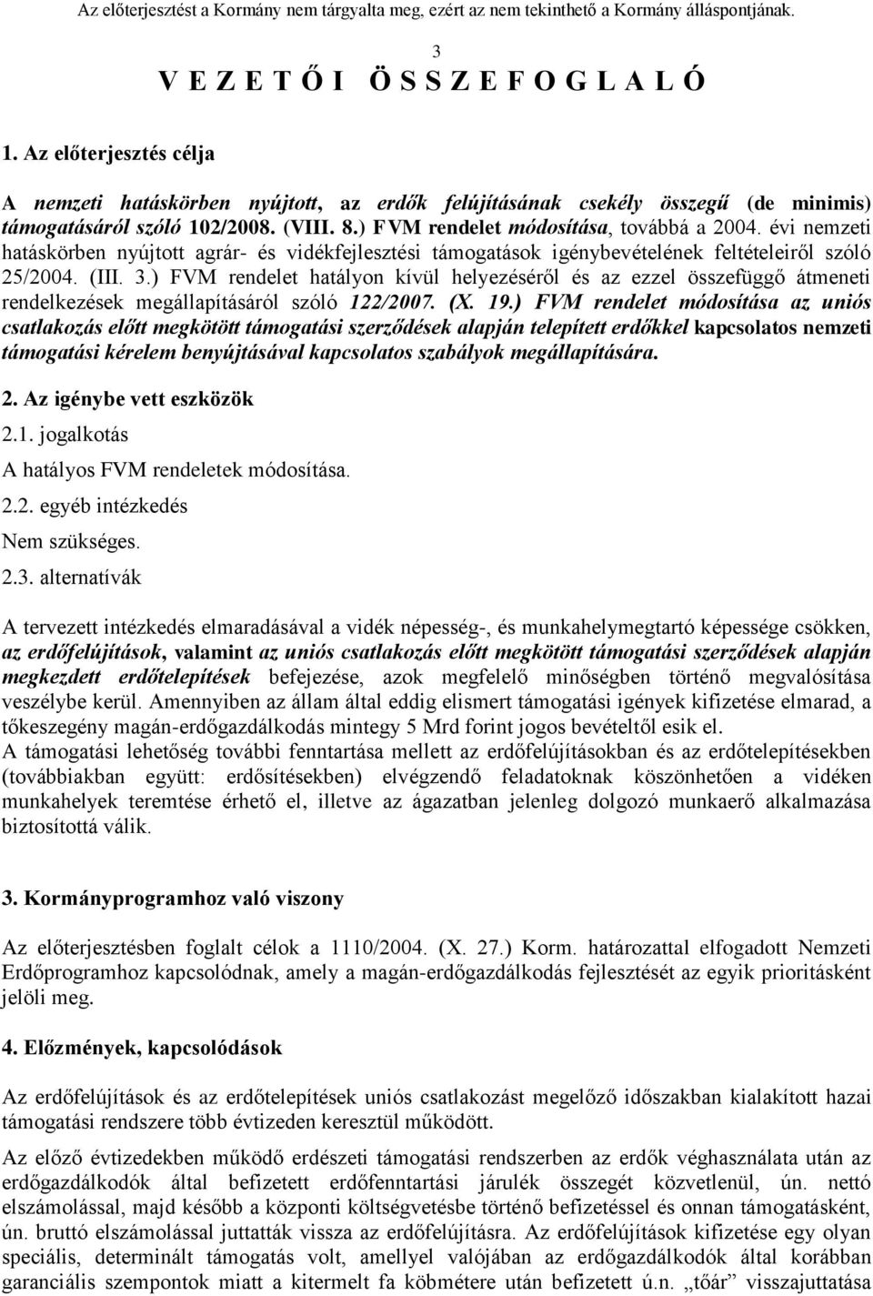 ) FVM rendelet hatályon kívül helyezéséről és az ezzel összefüggő átmeneti rendelkezések megállapításáról szóló 122/2007. (X. 19.