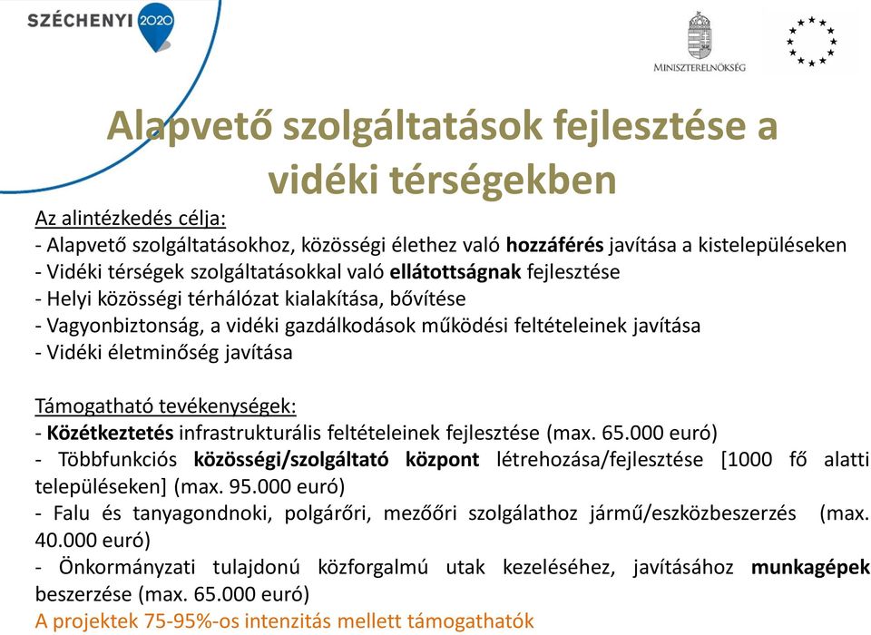 javítása Támogatható tevékenységek: - Közétkeztetés infrastrukturális feltételeinek fejlesztése (max. 65.