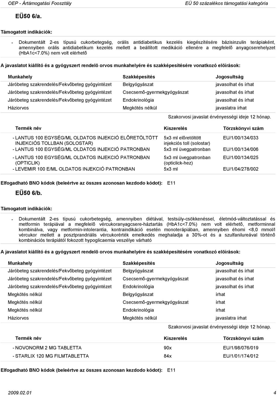 megfelelõ anyagcserehelyzet (HbA1c<7.