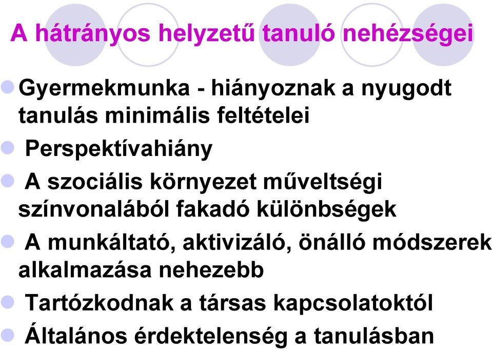 színvonalából fakadó különbségek A munkáltató, aktivizáló, önálló módszerek