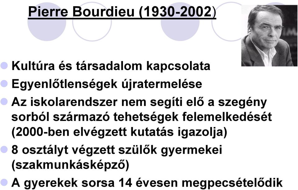 tehetségek felemelkedését (2000-ben elvégzett kutatás igazolja) 8 osztályt
